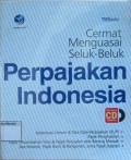 Cermat Menguasai Seluk -Beluk Perpajakan Indonesia