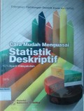 Cara Mudah Menguasai Statistik Deskriptif